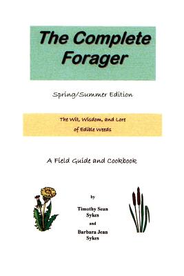 The Complete Forager - Sykes, Timothy Sean, and Sykes, Barbara Jean