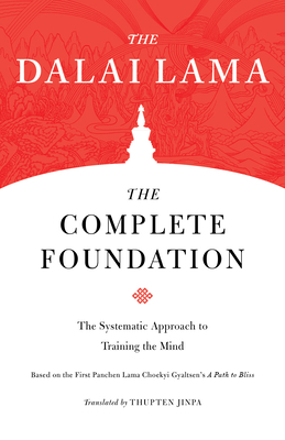 The Complete Foundation: The Systematic Approach to Training the Mind - Lama, Dalai