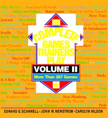 The Complete Games Trainers Play, Volume II - Newstrom, John W, PH.D., and Scannell, Edward E, and Newstrom John