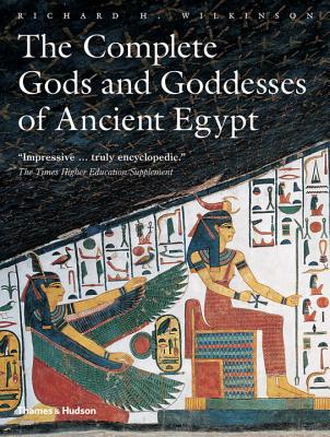 The Complete Gods and Goddesses of Ancient Egypt - Wilkinson, Richard H.