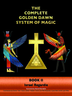 The Complete Golden Dawn System of Magic: Book II - Regardie, Israel, Dr.