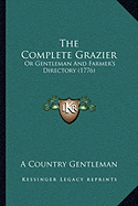 The Complete Grazier: Or Gentleman And Farmer's Directory (1776) - A Country Gentleman