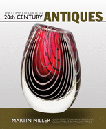 The Complete Guide to 20th Century Antiques: Over 4,000 Modern Antiques and Collectables with Guide Prices