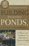 The Complete Guide to Building Backyard Ponds, Fountains, and Waterfalls for Homeowners: Everything You Need to Know Explained Simply