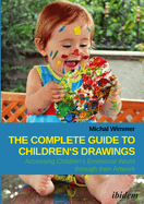 The Complete Guide to Children's Drawings: Accessing Children's Emotional World Through Their Artwork