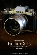 The Complete Guide to Fujifilm's X-T3 (B&W Edition)