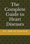 The Complete Guide to Heart Diseases