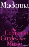 The Complete Guide to Her Music Madonna