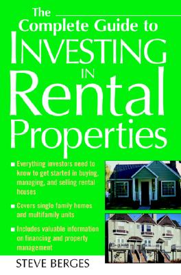 The Complete Guide to Investing in Rental Properties - Berges, Steve