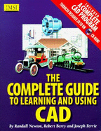 The Complete Guide to Learning and Using CAD: With CD-ROM