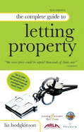 The Complete Guide to Letting Property: Including Information on Buy-to-let, HIPs and Tenancy Deposit Schemes