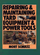 The Complete Guide to Maintaining and Repairing Your Power Tools and Equipment
