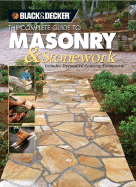 The Complete Guide to Masonry & Stonework: Includes Decorative Concrete Treatments