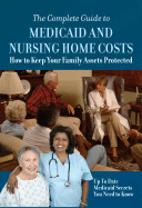 The Complete Guide to Medicaid and Nursing Home Costs: How to Keep Your Family Assets Protected - Russell, Joan M, and Co, Atlantic Publishing