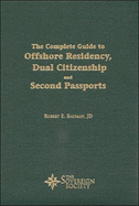 The Complete Guide to Offshore Residency, Dual Citizenships and Second Passports