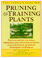 The Complete Guide to Pruning and Training Plants - Joyce, David, and Brickell, Christopher, and McDonald, Elvin (Designer)