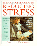 The Complete Guide to Reducing Stress: The Natural Approach to Relaxation and Better Health
