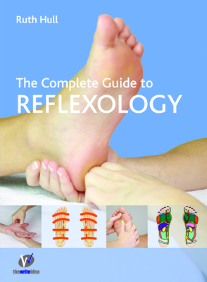 The Complete Guide to Reflexology - Hull, Ruth, and Couldridge, Greta (Editor)