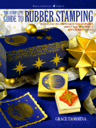 The Complete Guide to Rubber Stamping: Design and Decorate Gifts and Keepsakes Simply and Beautifully with Rubber Stamps