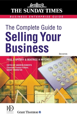 The Complete Guide to Selling Your Business - Sperry, Paul S, and Roberts, Andrew (Editor), and Mitchell, Beatrice H