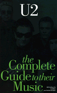 The Complete Guide to Their Music: U2 - Graham, Bill, and Boer, Caroline van Oosten de