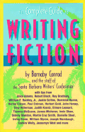 The Complete Guide to Writing Fiction - Conrad, Barnaby, and Santa Barbara Writer's Conference