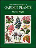 The Complete Handbook of Garden Plants - Wright, Michael, and Carter, Brian (Photographer)
