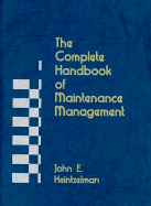 The Complete Handbook of Maintenance Management - Heintzelman, John E, and Heintzelman, J