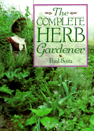 The Complete Herb Gardener - Seitz, Paul
