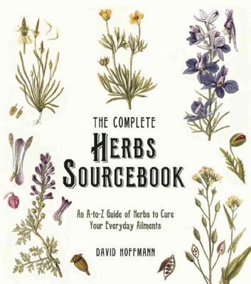 The Complete Herbs Sourcebook: An A-To-Z Guide of Herbs to Cure Your Everyday Ailments - Hoffmann, David, Fnimh