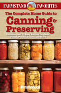The Complete Home Guide to Canning & Preserving: Farmstand Favorites: Includes Over 75 Easy Recipes for Jams, Jellies, Pickles, Sauces, and More