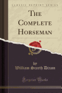 The Complete Horseman (Classic Reprint)