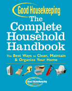 The Complete Household Handbook: The Best Ways to Clean, Maintain and Organize Your Home