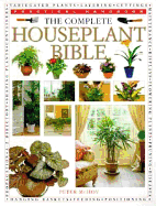 The Complete Houseplant Bible