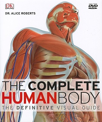 The Complete Human Body: The Definitive Visual Guide - Roberts, Alice