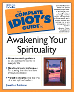 The Complete Idiot's Guide Awakening Your Spirituality - Robinson, Jonathan, and Virtue, Doreen, Ph.D., M.A., B.A. (Foreword by)