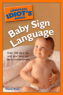 The Complete Idiot's Guide to Baby Sign Language - Ryan, Diane