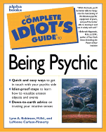 The Complete Idiot's Guide to Being Psychic - Robinson, Lynn, M.Ed., and Carlson-Finnerty, Lavonne, and Naparstek, Belleruth, A.M., L.I.S.W. (Foreword by)