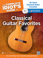 The Complete Idiot's Guide to Classical Guitar Favorites: 30 Great Classical Guitar Favorites -- You Can Play Your Favorite Classical Music!, Book & 2 Enhanced CDs