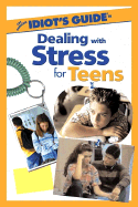The Complete Idiot's Guide to Dealing with Stress for Teens - Sluke, Sara Jane, and Torres, Vanessa