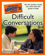 The Complete Idiot's Guide to Difficult Conversations - Hirsch, Gretchen