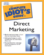 The Complete Idiot's Guide to Direct Marketing - Bly, Robert W, and Bonner, Bill (Foreword by)