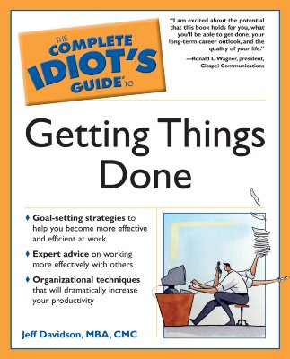 The Complete Idiot's Guide to Getting Things Done - Davidson, Jeff, MBA, CMC