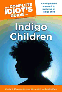 The Complete Idiot's Guide to Indigo Children: An Enlightened Approach to Nurturing an Indigo Child