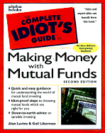 The Complete Idiot's Guide to Making Money with Mutual Funds - Lavine, Alan, and Liberman, Gail, and Pond, Jonathan D (Foreword by)