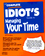 The Complete Idiot's Guide to Managing Your Time - Davidson, Jeffrey P, MBA, CMC, and Heady, Robert K