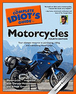The Complete Idiot's Guide to Motorcycles - Editors of Motorcyclist Magazine, and Holmstrom, Darwin, and Green, Simon
