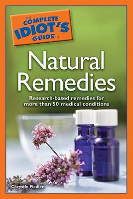 The Complete Idiot's Guide to Natural Remedies - Fiedler, Chrystle