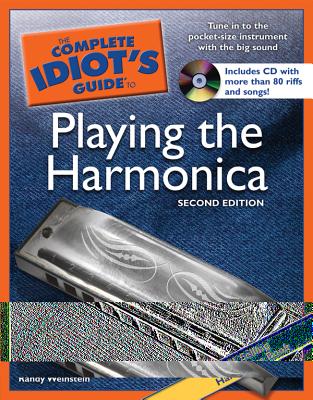 The Complete Idiot's Guide to Playing the Harmonica, 2nd Edition - Melton, William, and Weinstein, Randy