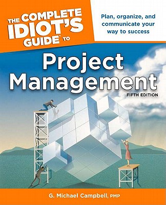 The Complete Idiot's Guide to Project Management - Campbell, G Michael, Pmp